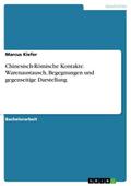 Chinesisch-Römische Kontakte. Warenaustausch, Begegnungen und gegenseitige Darstellung