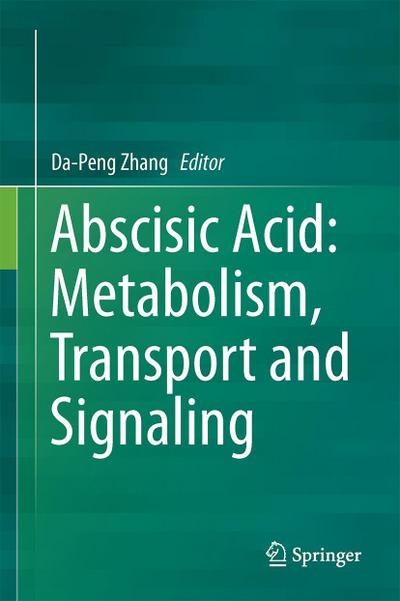 Abscisic Acid: Metabolism, Transport and Signaling