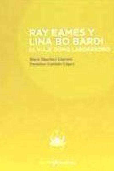 Ray Eames y Lina Bo Bardi : el viaje como laboratorio