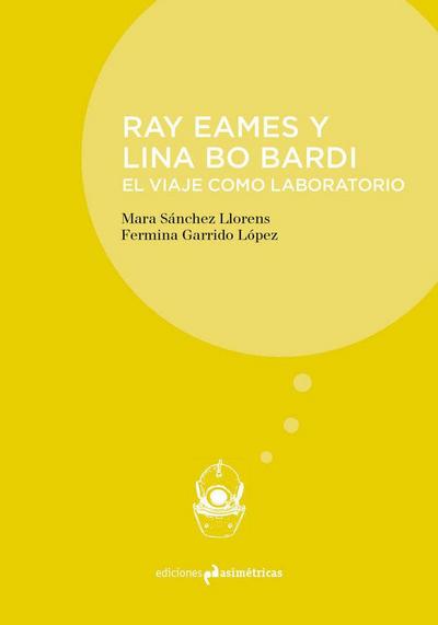 Ray Eames y Lina Bo Bardi : el viaje como laboratorio