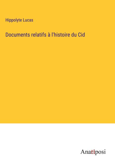 Documents relatifs à l’histoire du Cid