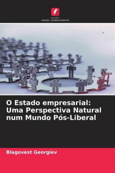 O Estado empresarial: Uma Perspectiva Natural num Mundo Pós-Liberal