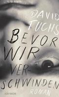 Bevor wir verschwinden