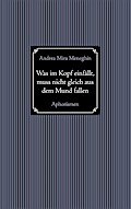 Was im Kopf einfällt, muss nicht gleich aus dem Mund fallen.