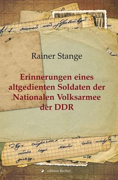 Erinnerungen eines altgedienten Soldaten der Nationalen Volksarmee der DDR