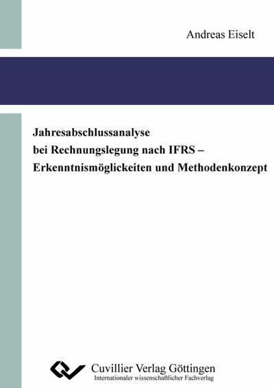 Jahresabschlussanalyse bei Rechnungslegung nach IFRS - Erkenntnismöglichkeiten und Methodenkonzept