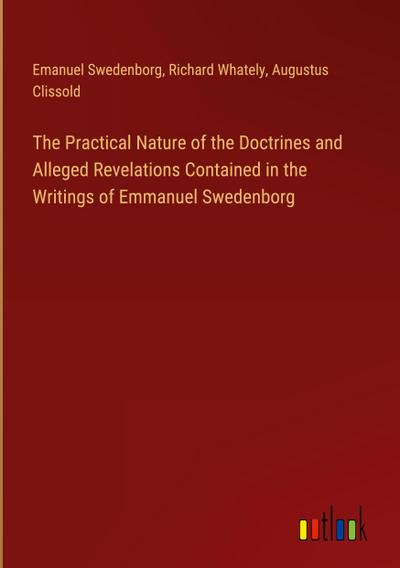 The Practical Nature of the Doctrines and Alleged Revelations Contained in the Writings of Emmanuel Swedenborg