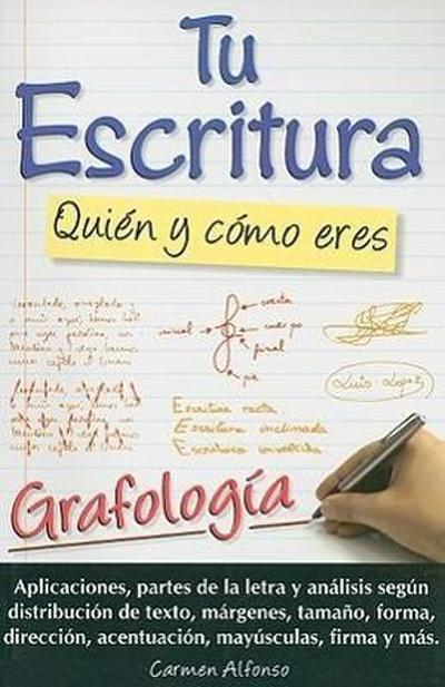 Tu Escritura, Quien y Como Eres: Grafologia = Your Handwriting: Who and How You Are