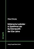 Militärische Leitbilder in Spielfilmen der Bundesrepublik der 50er Jahre