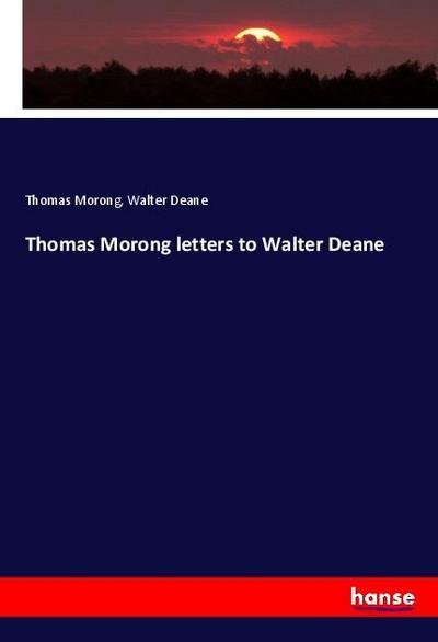 Thomas Morong letters to Walter Deane