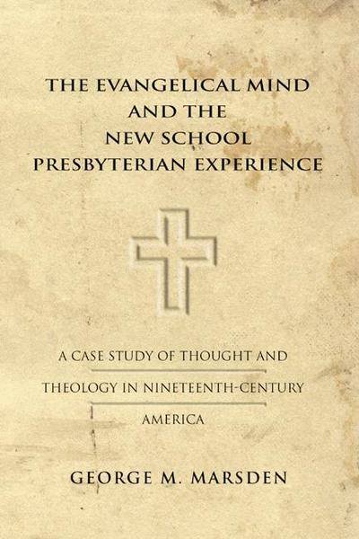 The Evangelical Mind and the New School Presbyterian Experience