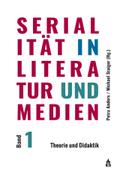 Serialität in Literatur und Medien: Band 1: Theorie und Didaktik