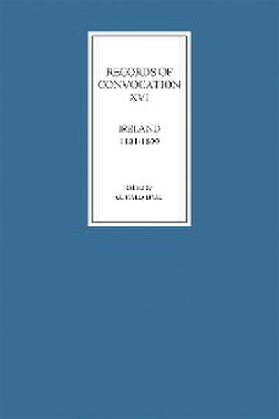 Records of Convocation XVI: Ireland, 1101-1690