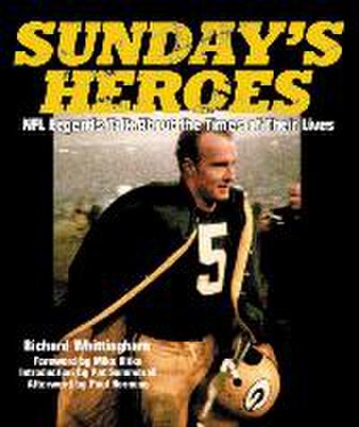 Sunday’s Heroes: NFL Legends Talk about the Times of Their Lives