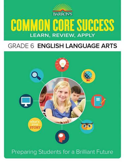 Common Core Success Grade 6 English Language Arts: Preparing Students for a Brilliant Future