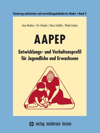 Förderung autistischer und entwicklungsbehinderter Kinder AAPEP - Entwicklungs- und Verhaltensprofil für Jugendliche und Erwachsene