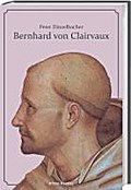 Bernhard von Clairvaux: Leben und Werk des berühmten Zisterziensers