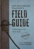 The Beginning Teacher’s Field Guide