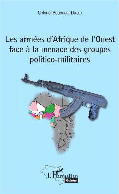 Diallo, B: Armées d’Afrique de l’Ouest face à la menace des