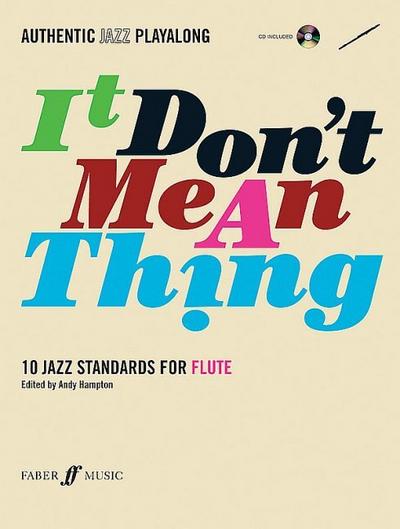 Authentic Jazz Play-Along -- It Don’t Mean a Thing: 10 Jazz Standards for Flute, Book & CD