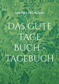 Das gute Tage Buch - Tagebuch