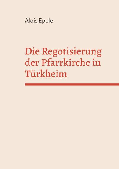 Die Regotisierung der Pfarrkirche in Türkheim