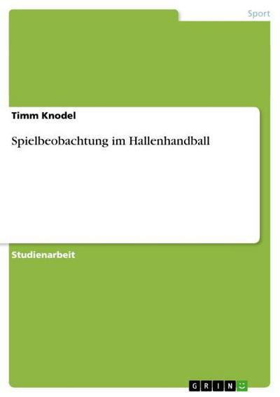 Spielbeobachtung im Hallenhandball - Timm Knodel