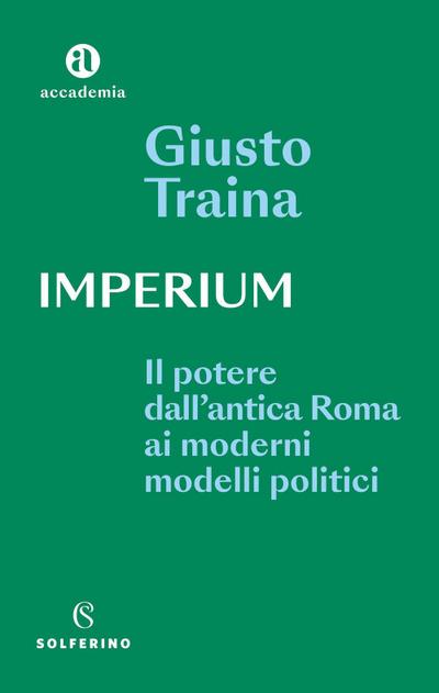Imperium. Il potere dell’antica Roma ai moderni modelli politici