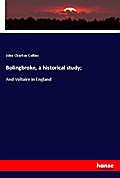 Bolingbroke, a historical study;