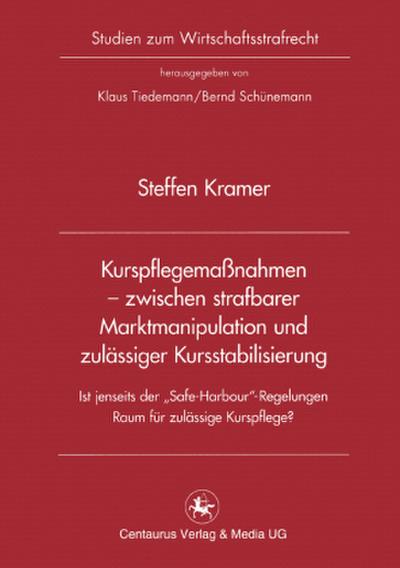 Kurspflegemaßnahmen - zwischen strafbarer Marktmanipulation und zulässiger Kursstabilisierung