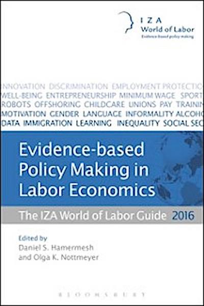 Evidence-based Policy Making in Labor Economics : The Iza World of Labor Guide 2016