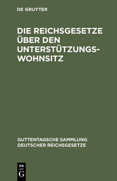 Die Reichsgesetze über den Unterstützungswohnsitz, in der Fassung der Novelle vom 12.März 1894, die Freizügigkeit, den Erwerb und Verlust der Bundes- und Staatsangehörigkeit, nebst den auf ersteres Gesetz bezüglichen landesgesetzlichen Bestimmungen...