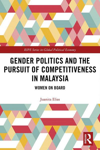 Gender Politics and the Pursuit of Competitiveness in Malaysia