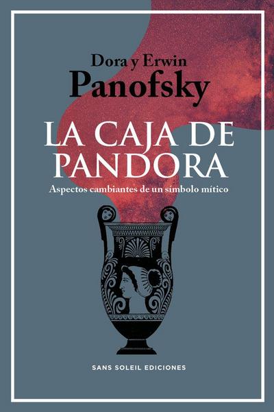 La caja de Pandora : aspectos cambiantes de un símbolo mítico