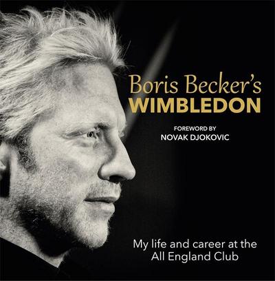 Boris Becker’s Wimbledon: My Life and Career at the All England Club