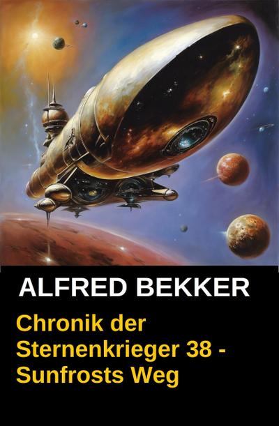 Chronik der Sternenkrieger 38 - Sunfrosts Weg (Alfred Bekker’s Chronik der Sternenkrieger, #38)