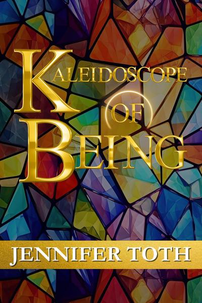 Kaleidoscope of Being