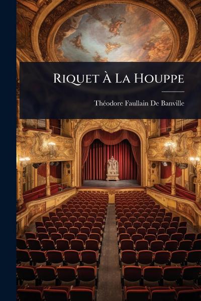 Riquet Ã&#128; La Houppe