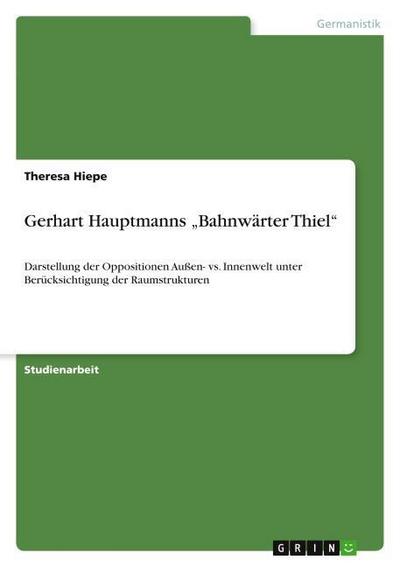 Gerhart Hauptmanns ¿Bahnwärter Thiel¿