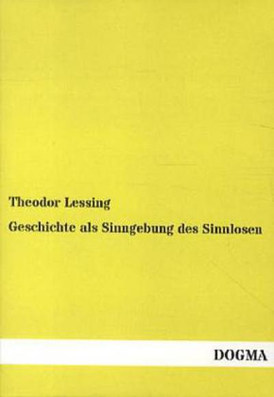 Geschichte als Sinngebung des Sinnlosen