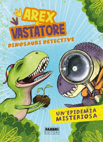 Un’ epidemia misteriosa. Arex & Vastatore, dinosauri detective