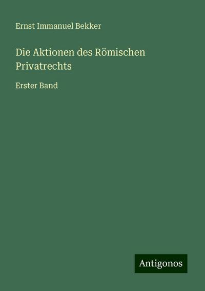 Bekker, E: Aktionen des Römischen Privatrechts