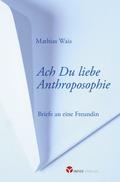 Ach Du liebe Anthroposophie