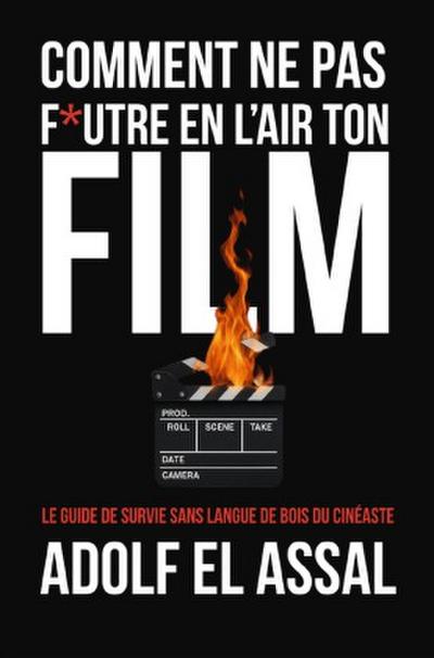 Comment Ne Pas F*utre en l’Air Ton Film