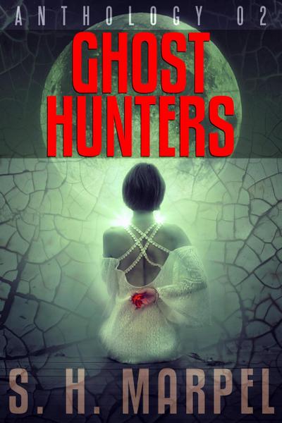 Ghost Hunters Anthology 02 (Ghost Hunter Mystery Parable Anthology)