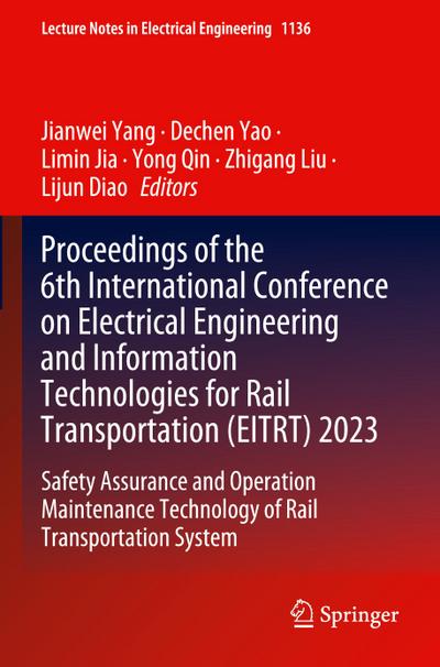 Proceedings of the 6th International Conference on Electrical Engineering and Information Technologies for Rail Transportation (EITRT) 2023