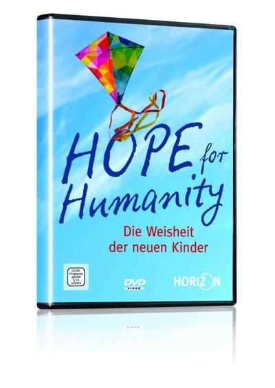 Hope for Humanity - Die Weisheit der neuen Kinder