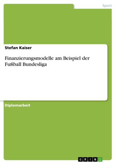 Finanzierungsmodelle am Beispiel der Fußball Bundesliga