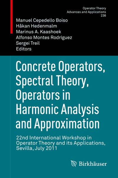 Concrete Operators, Spectral Theory, Operators in Harmonic Analysis and Approximation