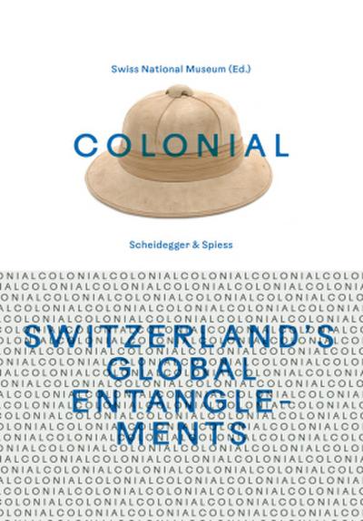 colonial - Switzerland’s Global Entanglements
